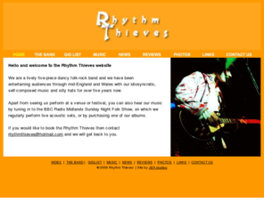 rhythmthieves.co.uk: Rhythm Thieves
Rhythm Thieves are a lively five-piece folk/rock/reggae band who entertain audiences through mid-England and Wales with our idiosyncratic, self-composed music and silly hats