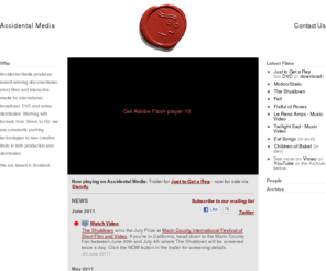 accidentaltv.com: Accidental Media
Accidental Media produces award-winning documentaries, short films and interactive media for international broadcast, DVD and online distribution. Working with formats from 35mm to	HD, we are constantly pushing technologies to new creative limits in both production and distribution. We are based in Scotland.