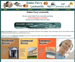 dobbsferrylocksmith.net: Dobbs Ferry Locksmith, Dobbs Ferry NY - Call a Local Dobbs Ferry locksmith at 914-921-2190
Dobbs Ferry Locksmith - Call a Local Dobbs Ferry Locksmith - Dobbs Ferry, NY 10522 - Offering complete locksmith services to all of Dobbs Ferry and Westchester County 914-921-2190. All Major Credit Cards Accepted