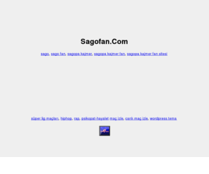 sagofan.com: Sagopa Kajmer, Sagopa Kajmer Fan Sitesi, Sago Fan, Sagopa Kajmer Forum, Hiphop, Rap, Türkçe Rap
Sagopa Kajmer, Sago Fan, Sagopa Kajmer Fan, Sago, Sagopa Kajmer Fan Sitesi, Hiphop, Rap, Türkçe Rap, Sagopa Kajmer Haberleri, Sagopa Kajmer Konserleri,  Sagopa Kajmer Röportajları, Sagopa Kajmer Albümleri, Sagopa Kajmer Videoları, Sagopa Kajmer Şarkı Sözleri, Sagopa Kajmer Resimleri, Sagopa Kajmer şarkıları indir, Sago Dinle.