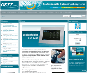 tastatur-anzeiger.de: Home
GETT ist einer der führenden Anbieter für Industrietastaturen, Bediensysteme und HMI-Lösungen. Das Unternehmen fertigt und vertreibt sowohl Standard- als kundenspezifische Lösungen.