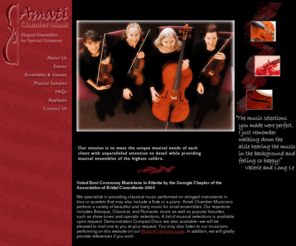 amatimusic.com: Atlanta String Quartet, Atlanta Wedding Music,
  Amati Chamber Music
Elegant Ensembles for Special Occasions,
  ACM specializes in providing live classical music performed by an Atlanta
  string quartet or trio for Atlanta weddings and other Atlanta special
  events.