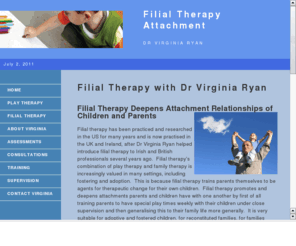 filialtherapy.info: Filial Therapy with Dr Virginia Ryan
Filial therapy has been practiced and researched in the US for over 40 years and practised in the UK/Ireland since Dr Virginia Ryan helped introduce it in 2002.Filial therapys combination of play therapy and family therapy is increasingly valued in many s