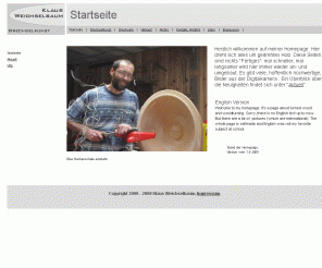 klaus-weichselbaum.de: Startseite, Drechselkunst Klaus Weichselbaum
Eine Homepage rund ums Drechseln. Die Faszination des Nassholz-Drehens in vielen Bildern und dazu etwas Maschinen und Werkzeug, sowie allgemeine Infos um Holz und Drechseltechnik.