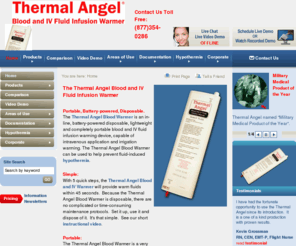 thermalangelub-1.com: Thermal Angel Blood Warmer, Fluid Warmer and IV Warmer
The Thermal Angel is an in-line, battery-powered disposable, portable blood warmer, fluid warmer, and IV warmer.