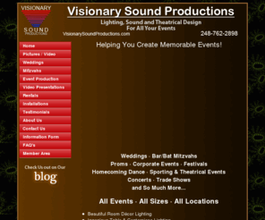 visionary-sound-productions.com: Visionary Sound Productions for Weddings, Bar & Bat
Mitzvahs, Corporate Events & Concerts Dances Proms and More
Let Visionary Sound Productions WOW Your Guests at Weddings, Bar and Bat Mitzvahs, Concerts, Dances, Proms and more, with our sound and lighting effects.