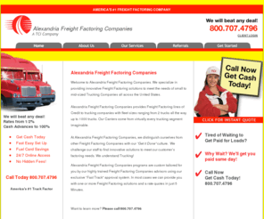 alexandriafreightfactoringcompanies.com: Alexandria Freight Factoring Companies, Freight Factoring, High Advances & Low Rates!
Alexandria Freight Factoring Companies, Freight Factoring, 2 Trucks to 1000 Trucks, Low Factoring Rates from (1/2 %), Approvals in 5 minutes, Get Cash Today! Call 800.707.4796