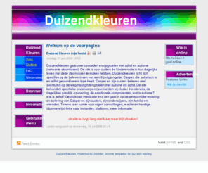 duizendkleuren.net: Welkom op de voorpagina
Duizendkleuren gaat over opvoeden en opgroeien met adhd en autisme (verwante stoornissen). De site is voor ouders én kinderen die in hun dagelijks leven met deze stoornissen te maken hebben.