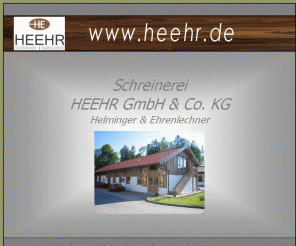 heehr.de: HEEHR - Helminger & Ehrenlechner - Schreinerei, Bauelemente, 
heehr - Schreinerei, Wohnmobilausbau