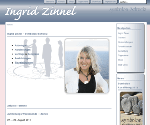 symbolon-karten.com: Ingrid Zinnel - Symbolon Schweiz
Ingrid Zinnel, Autorin, Heilpraktikerin - Ihre Anlaufstelle für Astrologie und Familienaufstellungen nach Hellinger