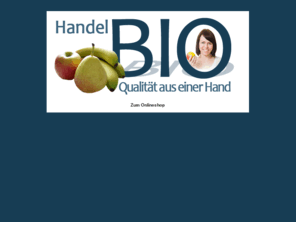 handel-bio.com: Handel Bio
Ihr Onlineshop für frische Bio-Produkte