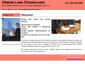 atlantaloanclosers.com: Atlanta  Loan Closers.com - Serves All Georgia Communities - With Over 100 Experienced Attorney Closers!
Your Source For Real Estate Loan Closing Attorneys. An Attorney Owned & Operated Business! Services Include Notary Public, Notary Signing Agent Or Loan Closer. With Over 100 Experienced Attorney Closers!