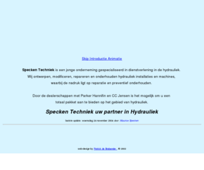 speckentechniek.com: Specken Techniek BV, Specialist in hydrauliek
Specken Techniek BV, Specialist in hydrauliek.
Voor al uw onderhoud in hydrauliek en levering van hydrauliek componenten en hydrauliek filters.