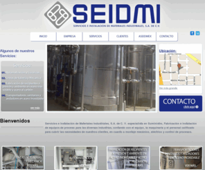 seidmi.com: .:SEIDMI:....:Bienvenidos:.
Especialista en Suministro, Fabricación e Instalación de equipos de proceso para las diversas industrias