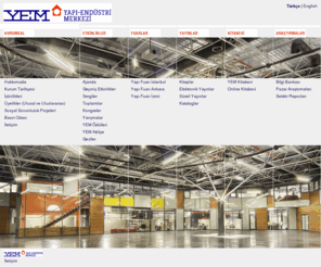 yapiendustrimerkezi.com: Yapı-Endüstri Merkezi | YEM
Yapı-Endüstri Merkezi, Yapı sektöründe mal ve hizmet üreten kuruluşlar ile yine bu sektörde çalışan profesyonel yöneticiler, mimarlar, mühendisler, müteahhitler ve yapı malzemesi kullanıcısı tüm kesimler için hizmet üreten bir bilgi merkezidir.