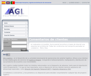 agl-logistica.com: Almacenaje transporte y logística de distribución de mercancias
AGL Servicios de Logistica en Madrid, ofrece todo tipo de almacenamiento, transporte, deposito aduanero, almacenamiento temporal, transporte maritimo, manipulacion de carga, distribucion, derechos de aduana y servicios de transporte de mercancias en toda España.