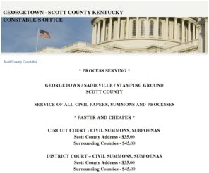 scottkyconstable.com: SUMMONS & PROCESS SERVING, SCOTT COUNTY CONSTABLE'S OFFICE Georgetown, Stamping Ground, Sadieville KY Scott County Constable
PROCESS SERVING CIVIL PAPERS CIVIL SUMMONS, SUBPOENAS LAWSUITS WRITS OF POSSESSION FORCIBLE DETAINER DIVORCE GEORGETOWN STAMPING GROUND SADIEVILLE SCOTT COUNTY