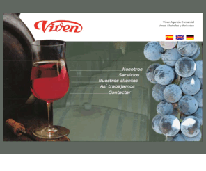 agenciaviven.com: Viven - Agencia Comercial
Trabajamos en el mbito del vino, mostos, alcoholes y derivados a granel, preocupndonos de todos los pasos a seguir para que tanto el proveedor como el cliente, queden totalmente satisfechos.