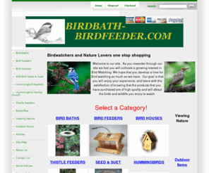 birdbath-birdfeeder.com: Home Page
Birdbath-Birdfeeder.com is about the distribution of products for Bird attracting,watching and items for nature lovers. We will supply the education for Birding and other wildlife that might visit your area. With products for the comfort in your backyard,