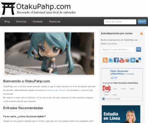 otakupahp.com: Otakupahp.com | Haciendo el Internet más fácil de entender
Otakupahp.com haciendo el Internet más fácil de entender