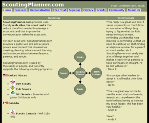 scoutingplanner.com: Plan.  Communicate.  Track. - 
ScoutingPlanner.com
Manage scout units online!  Awards, Events, Rosters, and Public Web Site.  Easy. Secure.  Proven.  Free Trial!  Cub Scouts of America and Girl Scouts of America only.