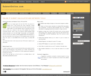 subnetonline.com: SubnetOnline.com - Online IP Subnet Calculator and Network Tools
SubnetOnline.com, online subnet calculator tools, online network tools, network resources, downloads, subnetting and CIDR guides and more...