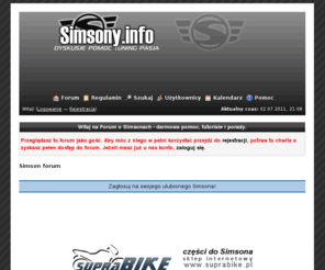 simsony.info: Simson forum
Simsony.info - forum o Simsonach, strona na której uzyskasz pomoc dotyczącą naprawy i tuningu swojego Simsona, forum użytkowników motorowerów marki Simson
