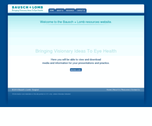 bauschresources.com: Bausch + Lomb - Surgical
Bausch + Lomb - Surgical, Bringing Visionary Ideas To Eye Health, Here you will be able to view and download
media and information for your presentations and practice.