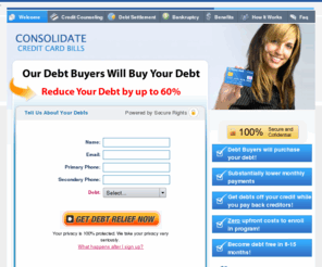 consolidatecreditcardbills.org: Consolidate Credit Cards Online, Pay Off Debts And Bills Fast
Consolidate Credit Cards Quickly and Easily. Tired of your credit card bills stacking up?. Consolidate your bills and cut your credit card debts today.