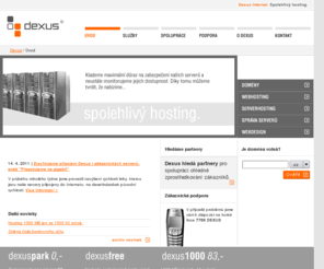 dexus.cz: Dexus - Spolehlivý hosting
Spolehlivý hosting pro Váš web. Měsíční hosting zdarma. Nepřetržitá telefonická podpora. Dexus služby: Registrace domén, webhosting, serverhosting, webdesign.