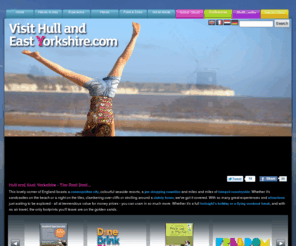 realyorkshire.co.uk: Visit Hull and East Yorkshire | Official Tourism Site | VHEY | Beverley, Bridlington | Accommodation
Visit hull & East Yorkshire. Your official online information guide for tourists and visitors for East Yorkshire, covering Hull, Bridlington and Beverley. From short breaks in Hull and shopping at St Stephens to family days out at the seaside, East Yorkshire is the perfect destination for a UK break or day trip.  