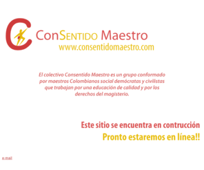 consentidomaestro.com: Consentido Maestro
El colectivo Consentido Maestro es un grupo conformado por maestros Colombianos social demcratas y civilistas que trabajan por una educacin de calidad y por los derechos del magisterio.