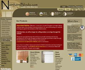 northernblinds.com: Northern Blinds - Window Blinds, Window Treatments, Custom Window Decorating - Canada's Online Window Blind Store offering Discount Prices
Discount designer window treatments. We provide custom blinds for your window decorating needs. We carry Hunter Douglas Blinds.