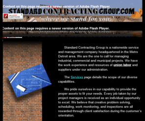 standardcontractinggroup.com: Standard Contracting Group
Standard Contracting Group is a nationwide service and management company headquartered in the Metro Detroit, Michigan area.