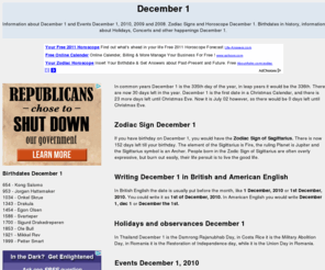 december-1.com: December 1




Information about December 1 and Events December 1, 2010, 2009 and 2008. Zodiac Signs and Horoscope December 1.
Birthdates in history, information about Holidays, Concerts and other happenings December 1.
All about 1 of December really, the best December 1 information site out there.




