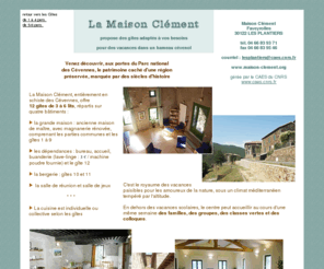 maison-clement.org: La Maison Clément, des gîtes en Cévennes, des gîtes pour vos vacances dans le Gard
La Maison Clément propose 12  gîtes de 3 à 6 lits, adaptés à vos besoins pour des vacances dans un hameau cévenol