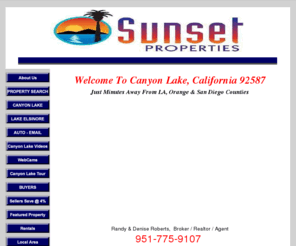 numberonerealestateteam.com: Canyon Lake California Real Estate, Sunset Properties, Foreclosures
Welcome to Canyon Lake, California. Homes for Sale, Waterfront, Waterview, Golf Course, Foreclosure, Short-Sale. randyanddenise.com. Search our website to locate your Homes for Sale and Real Estate in Canyon Lake, California. 