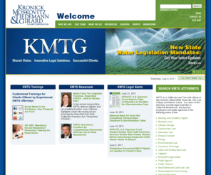 kmtg.com: KMTG - Welcome
Kronick Moskovitz Tiedemann & Girard -- A California law firm headquartered in Sacramento with regional offices in Bakersfield, Roseville, San Luis Obispo and Walnut Creek.  Our legal team, comprised of more than 60 lawyers, offer preventative counseling and legal representation to both public and private sector clients throughout California.  Areas of legal practice include banking law, business law, construction law, education law, labor and employment law, energy law, environmental law, eminent domain law, insurance coverage law, litigation, municipal law, public agency law, public finance law, real estate Law, land use law, redevelopment law, housing law, special education law, water law, and trusts and estates law