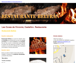 restaurantebeltran.com: Restaurante. Les Coves de Vinromá, Castellón. Restaurante Beltrán
Venga y disfrute de la mejor comida española al mejor precio y con el más rico sabor. Le atendemos de 07:00 a 23:00. Visítenos. Tfl. 964 427 029.