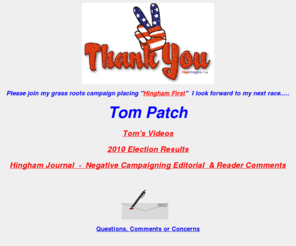 tom-patch.com: Hingham First, Elect Tom Patch, Hingham Planning Board
Hingham First, Elect Tom Patch, Hingham Planning Board, Tom's Passion And Conviction To Hingham's Heritage Makes Him Your #1 Choice, Vote Tom Patch