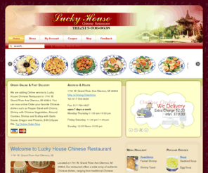 luckyhousemi.com: Lucky House Chinese Restaurant, order online, Eat in, Take out, Fast Deliver, 1741 W. Grand River Ave Okemos, MI 48864, Party Tray Available
Lucky House is Chinese Restaurant, Support order online, Eat in and Take out, Fast Deliver. We Located in 1741 W. Grand River Ave Okemos, MI 48864, Party Tray Available, Dobie Court, Curry Chicken, Chicken with Mushroom, Shrimp with Snow Peas, Moo Shu Vegetable, Singapore Chow Mei Fun, String Bean with Garlic Sauce