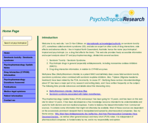 psychotropical.com: PsychoTropical Research - Dr Ken Gillman, Serotonin Syndrome, Mirtazapine, Dual Action Drugs.
Dr PK Gillman is a practising clinical psychiatrist with a special interest in clinical neuropharmacology and psychopharmacology. He has published extensively over a period of 25 years (see 'Publications') and is an internationally acknowledged authority on serotonin syndrome and related subjects. He offers expert medico-legal opinion and advice on serotonin toxicity (ST), serotonin syndrome (SS), neuroleptic malignant syndrome (NMS), drug-drug interactions and related topics