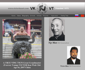 victorkanvt.com: VKVT - Home
Victor Kan Wah Chit Classical Ving Tsun Kung Fu, Yip Man Lineage, Yip Man's top student from the 1950's. Renowned as the "King of Chi-Sao".