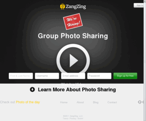 zangzing.com: Group Photo Sharing - ZangZing
ZangZing. Group Photo Sharing. Simply and Beautifully. Sign up for Beta today.