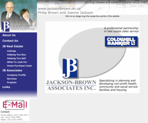 jacksonbrown.on.ca: Jackson-Brown Associates & Jackson-Brown Real Estate Partnership, based in Ottawa, Ontario, Canada
Joanne Jackson and Philip Brown each bring over 16 years experience helping people to build, buy and sell homes in the Ottawa area. Our site features useful information for anyone planning to buy or sell a home. Whether buying or selling, we can work for you.  For more than 10 years, Jackson-Brown Associates Inc. has provided project management and development consulting services to Ottawa and Eastern Ontario.
We specialize in residential and institutional projects, including non-profit and co-operative housing, affordable housing developments, and community health centre facilities