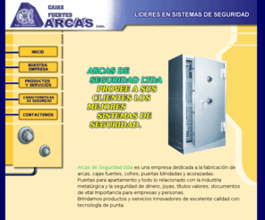 cajasfuertesarcas.com: cajasfuertesarcas
La misión de Arcas de Seguridad es la fabricación de arcas, cajas fuertes, cofres, puertas blindadas y acorazadas.
Puertas para apartamento y todo lo relacionado con la industria metalúrgica y la seguridad de dinero, joyas, títulos valores, documentos de vital importancia para empresas y personas.
