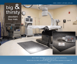 bigandthirsty.com: Big and Thirsty Absorbent Floor Mats for Surgical Workspaces
Ideal for Surgical Workspaces, Big and Thirsty Absorbent Floor Mats are Durable with High Fluid Absorbency and Retention.