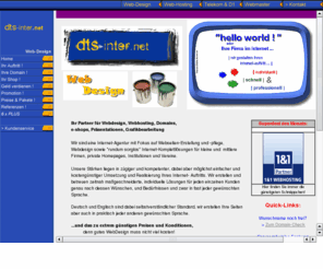 dts-inter.net: dts-inter.net - Webdesign, Webhosting, Prsentationen, Grafikbearbeitung
Internet-Agentur mit Fokus auf Webseitenerstellung und -pflege, Webdesign sowie rundum sorglos Internet-Komplettlsungen fr kleine und mittlere Firmen, private Homepages, Institutionen und Vereine. Unsere Strken liegen in zgiger und kompetenter, dabei aber mglichst einfacher und kostengnstiger Umsetzung und Realisierung Ihres Internet- Auftritts in jeder gewnschten Sprache.