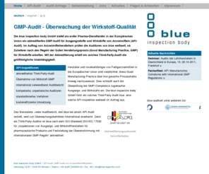 gxp-audits.com: GMP-Audit: API-Audit von Arzneimittel-Wirkstoffen  blue inspection body GmbH
Die blue inspection body GmbH  ist die erste akkreditierte Inspektionsstelle in der EU: Sie stellt fest, ob Ausgangs- und Wirkstoffhersteller entsprechend der GMP-Richtlinien (Good Manufacturing Practice) produzieren.