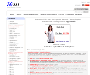 je551.com: Wholesale Clothing | Wholesale Clothes | Clothing Wholesalers | Wholesale Apparel | Fashion Wholesale
JE551 Clothing is one of the biggest and reputable wholesale clothing and clothing Wholesalers and distributors in Hong Kong which offers a wide varieties of high quality wholesale clothing for men, women, boys & girls at affordable prices.